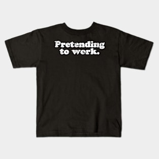 Pretending to work. [Faded] Kids T-Shirt